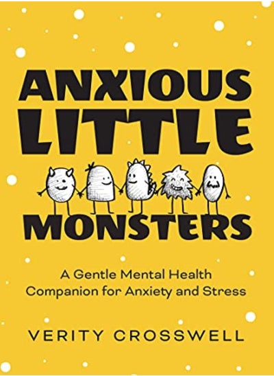 اشتري Anxious Little Monsters: A Gentle Mental Health Companion for Anxiety and Stress في الامارات