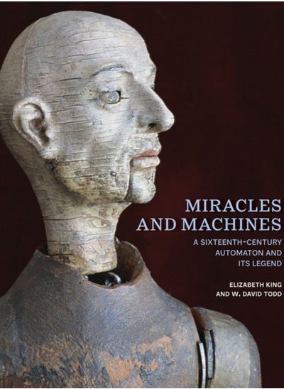 اشتري Miracles and Machines : A Sixteenth-Century Automaton and Its Legend في الامارات