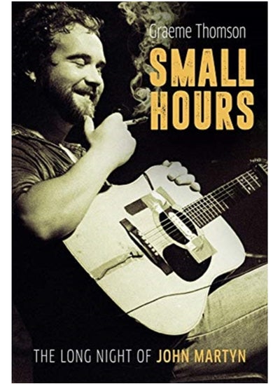 Buy Small Hours: The Long Night of John Martyn in UAE