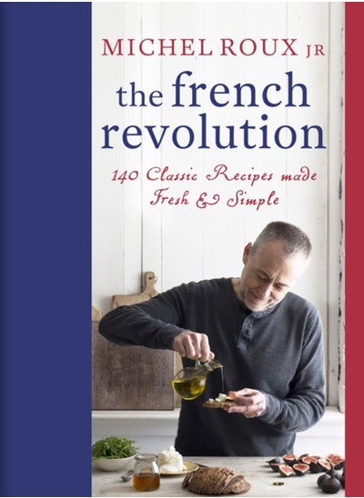 اشتري The French Revolution : 140 Classic Recipes made Fresh & Simple في الامارات