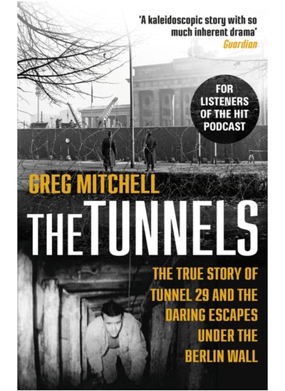 Buy The Tunnels : The True Story of Tunnel 29 and the Daring Escapes Under the Berlin Wall in Saudi Arabia