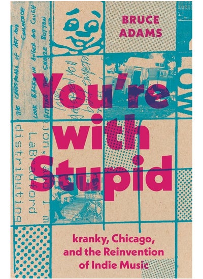 Buy You're with Stupid: kranky, Chicago, and the Reinvention of Indie Music in UAE