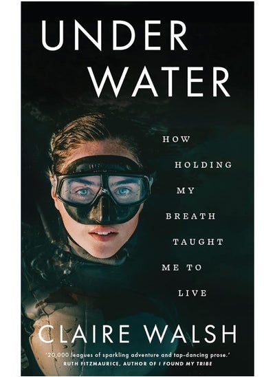 اشتري Under Water: How Holding My Breath Taught Me to Live في الامارات