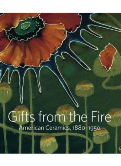 اشتري Gifts from the Fire : American Ceramics, 1880-1950: From the Collection of Martin Eidelberg في الامارات