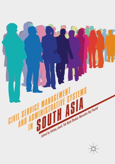 Civil Service Management and Administrative Systems in South Asia price ...