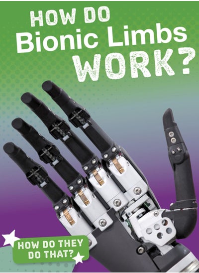 Buy How Do Bionic Limbs Work? in UAE