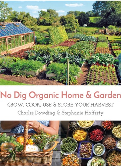 اشتري No Dig Organic Home & Garden : Grow, Cook, Use & Store Your Harvest في الامارات