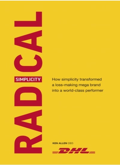 Buy Radical Simplicity: How simplicity transformed a loss-making mega brand into a world-class performer in UAE