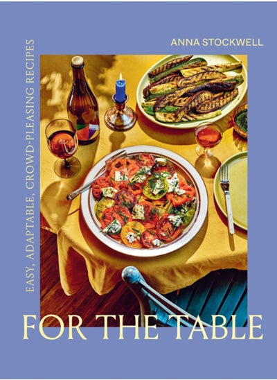 اشتري For the Table: Easy, Adaptable, Crowd-Pleasing Recipes في الامارات