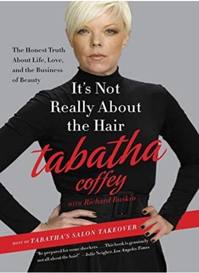 اشتري Its Not Really About The Hair The Honest Truth About Life Love And The Business Of Beauty by Coffey, Tabatha Paperback في الامارات