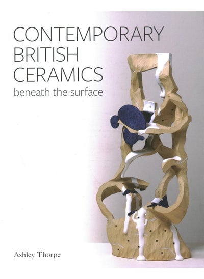 Buy Contemporary British Ceramics: Beneath the Surface in UAE