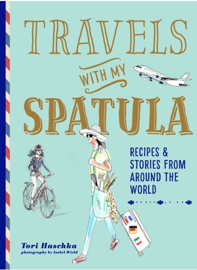 اشتري Travels with My Spatula : Recipes & Stories from Around the World في السعودية