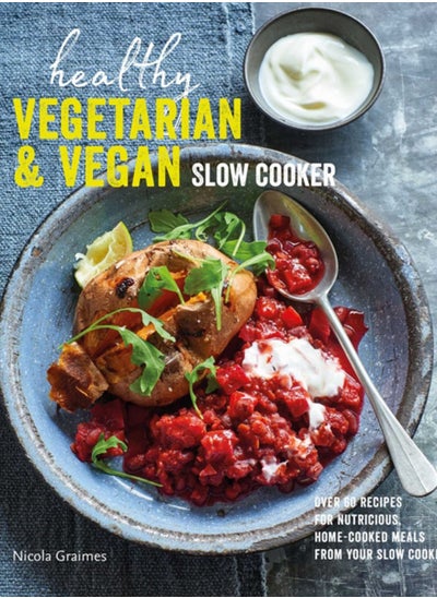 Buy Healthy Vegetarian & Vegan Slow Cooker : Over 60 Recipes for Nutritious, Home-Cooked Meals from Your Slow Cooker in Saudi Arabia