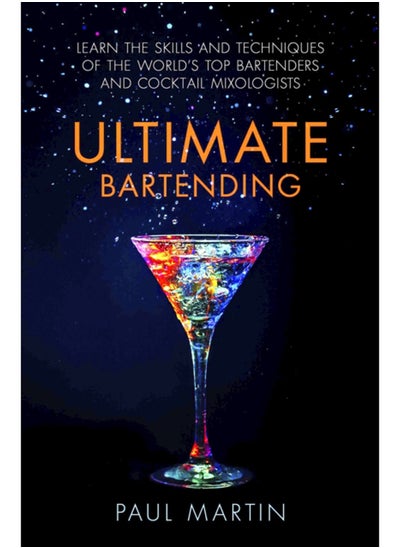 Buy Ultimate Bartending : Learn the skills and techniques of the world's top bartenders and cocktail mixologists in UAE