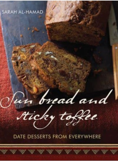 اشتري Sun Bread And Sticky Toffee : Date Desserts from Everywhere: 10th Anniversary Edition في السعودية