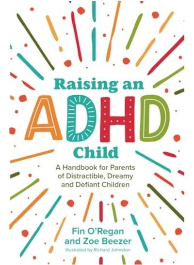 Buy Raising An Adhd Child A Handbook For Parents Of Distractible Dreamy And Defiant Children in UAE