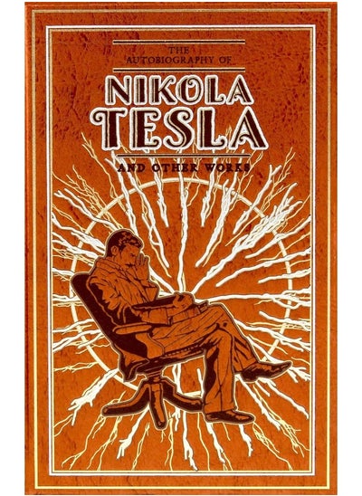 اشتري The Autobiography of Nikola Tesla and Other Works في الامارات