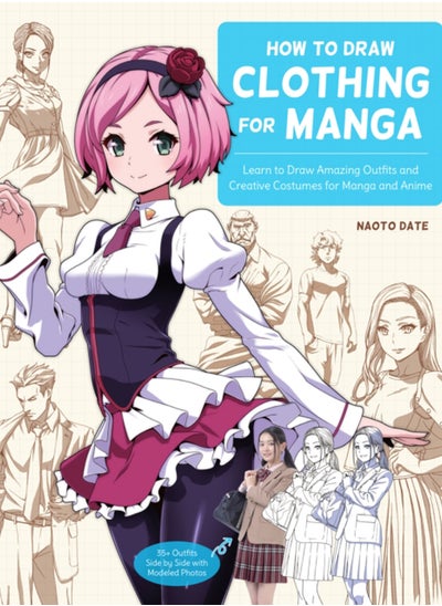 اشتري How to Draw Clothing for Manga : Learn to Draw Amazing Outfits and Creative Costumes for Manga and Anime - 35+ Outfits Side by Side with Modeled Photos في السعودية