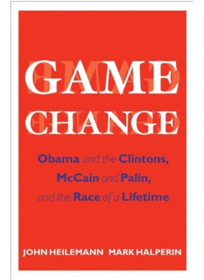 Buy Game Change: Obama and the Clintons, McCain and Palin, and the Race of a Lifetime in UAE