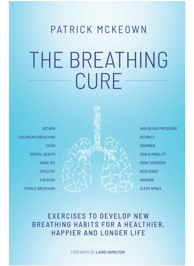 Buy The Breathing Cure: Exercises to Develop New Breathing Habits for a Healthier, Happier and Longer Life in UAE