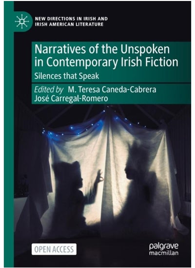 Buy Narratives of the Unspoken in Contemporary Irish Fiction : Silences that Speak in UAE