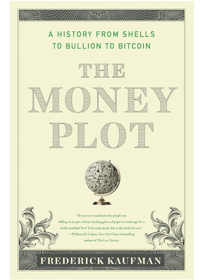 Buy The Money Plot: A History from Shells to Bullion to Bitcoin in UAE