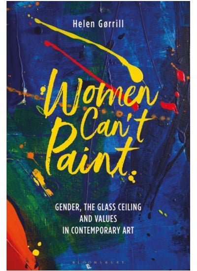 Buy Women Can't Paint : Gender, the Glass Ceiling and Values in Contemporary Art in UAE