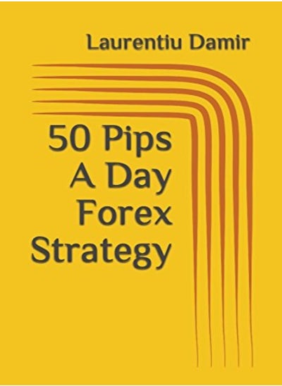 Buy 50 Pips A Day Forex Strategy by Laurentiu Damir Paperback in UAE