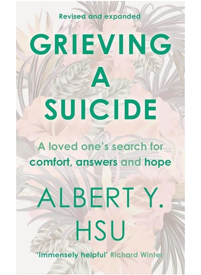 Buy Grieving a Suicide: A Loved One's Search for Comfort, Answers and Hope in UAE