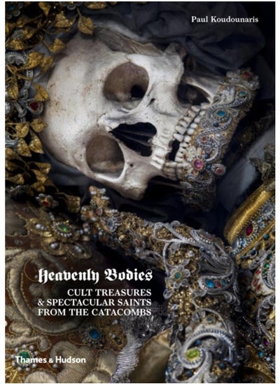 اشتري Heavenly Bodies : Cult Treasures & Spectacular Saints from the Catacombs في الامارات