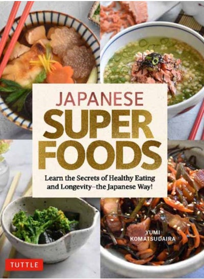 Buy Japanese Superfoods : Learn the Secrets of Healthy Eating and Longevity - the Japanese Way! in Saudi Arabia