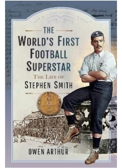 اشتري The World s First Football Superstar : The Life of Stephen Smith في السعودية