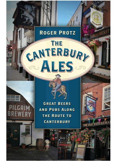 Buy The Canterbury Ales : Great Beers and Pubs Along the Route to Canterbury in UAE