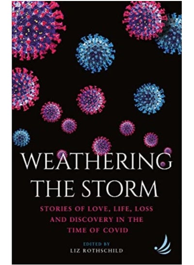 Buy Weathering the Storm : Stories of love, life, loss and discovery in the time of Covid in Saudi Arabia