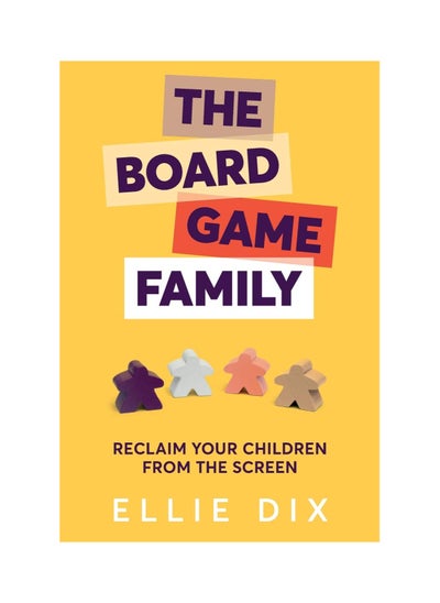 اشتري The Board Game Family: Reclaim your children from the screen Paperback في الامارات