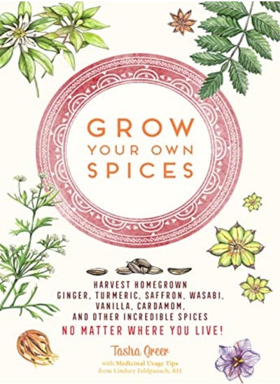 اشتري Grow Your Own Spices: Harvest homegrown ginger, turmeric, saffron, wasabi, vanilla, cardamom, and في الامارات