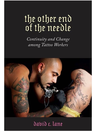 Buy The Other End of the Needle : Continuity and Change among Tattoo Workers in UAE