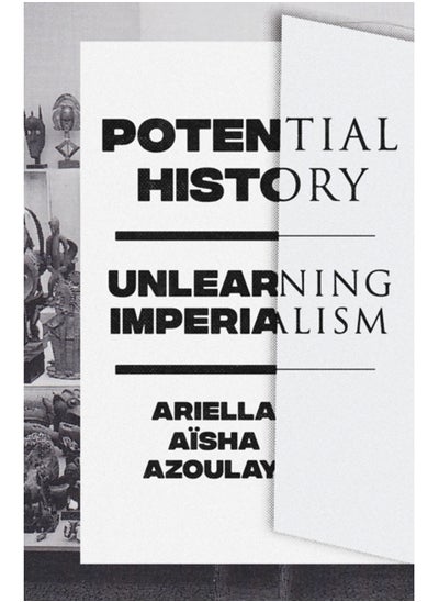 اشتري Potential History : Unlearning Imperialism في الامارات