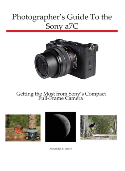 Buy Photographer's Guide to the Sony a7C : Getting the Most from Sony's Compact Full-Frame Camera in UAE