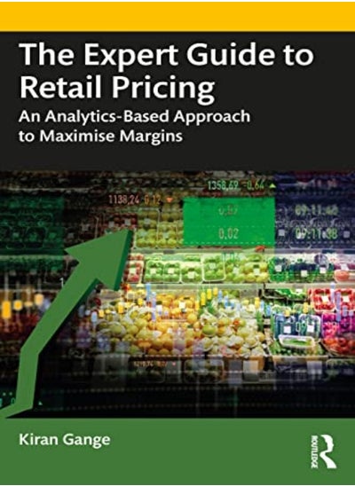 اشتري The Expert Guide To Retail Pricing An AnalyticsBased Approach To Maximise Margins في الامارات