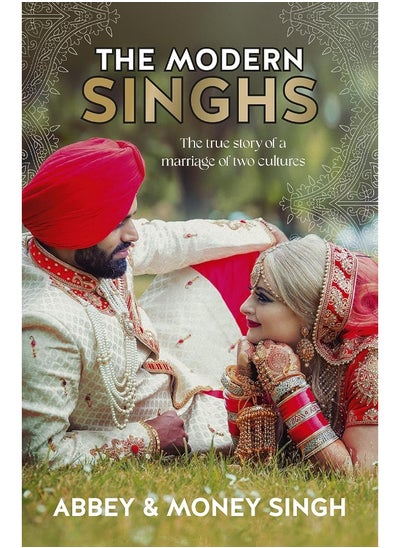 Buy The Modern Singhs: The true story of a marriage of two cultures in UAE