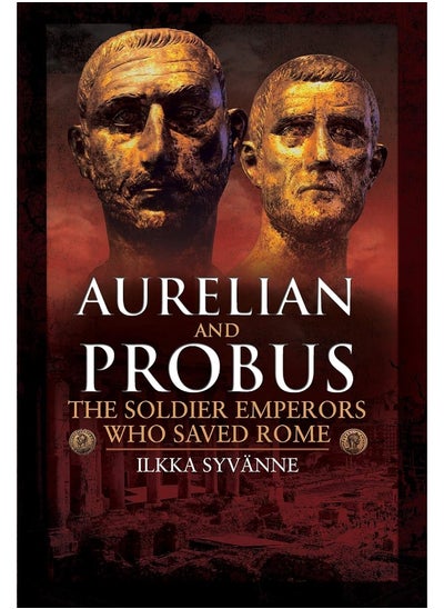 اشتري Aurelian and Probus: The Soldier Emperors Who Saved Rome في الامارات