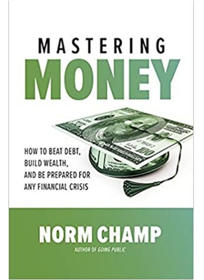 اشتري Mastering Money : How To Beat Debt, Build Wealth, And Be Prepared For Any Financial Crisis Paperback في مصر