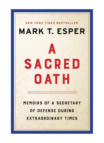 Buy A Sacred Oath Memoirs Of A Secretary Of Defense During Extraordinary Times Hardcover in UAE