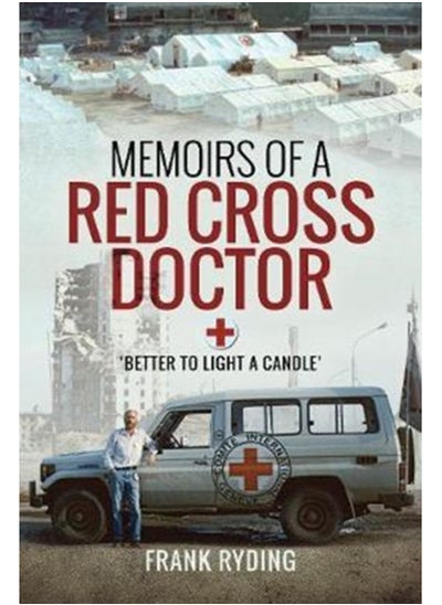 Buy Memoirs of a Red Cross Doctor : Better to Light a Candle in Saudi Arabia