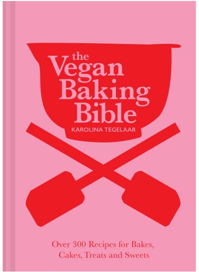 اشتري The Vegan Baking Bible : Over 300 Recipes for Bakes, Cakes, Treats and Sweets في الامارات