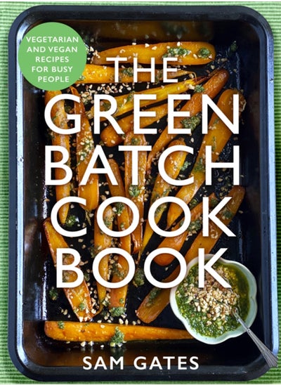 اشتري The Green Batch Cook Book : Vegetarian and Vegan Recipes for Busy People في الامارات