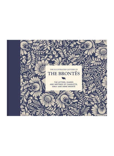 اشتري The Illustrated Letters Of The Brontes The Letters Diaries And Writings Of Charlotte Emily And Anne Bronte Hardcover في الامارات