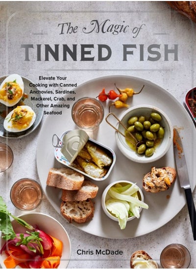 Buy The Magic of Tinned Fish : Elevate Your Cooking with Canned Anchovies, Sardines, Mackerel, Crab, and Other Amazing Seafood in Saudi Arabia