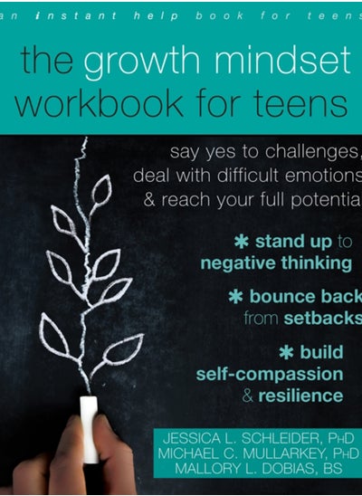 Buy The Growth Mindset Workbook for Teens : Say Yes to Challenges, Deal with Difficult Emotions, and Reach Your Full Potential in Saudi Arabia